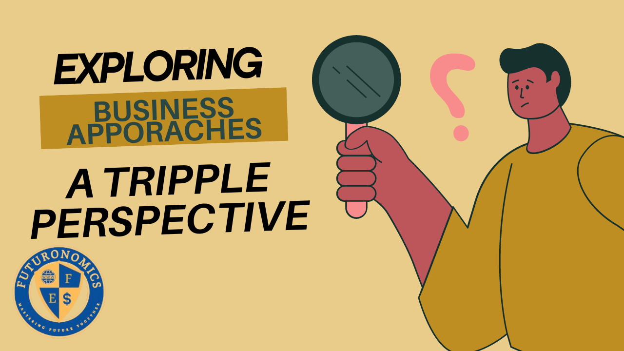 Exploring Business Approaches: A Triple Perspective